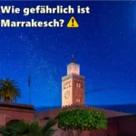 Wie gefährlich ist Marrakesch für Touristen?